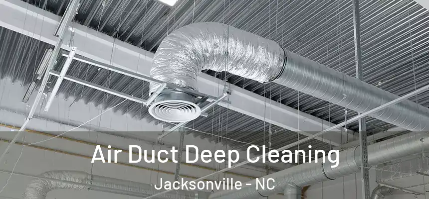 Air Duct Deep Cleaning Jacksonville - NC