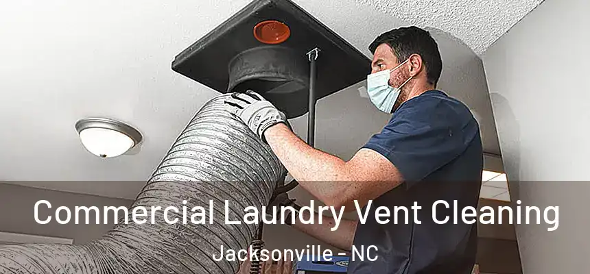 Commercial Laundry Vent Cleaning Jacksonville - NC