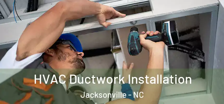 HVAC Ductwork Installation Jacksonville - NC