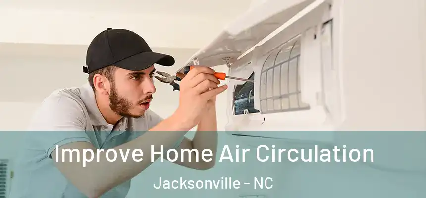 Improve Home Air Circulation Jacksonville - NC
