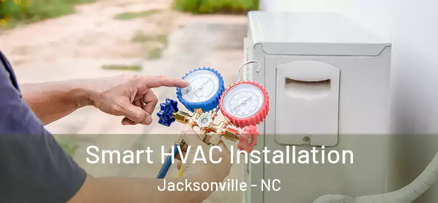 Smart HVAC Installation Jacksonville - NC