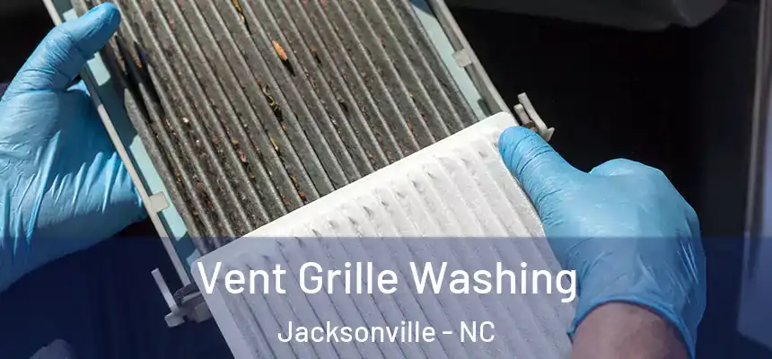 Vent Grille Washing Jacksonville - NC